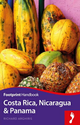Costa Rica, Nicaragua and Panama Handbook FOOTPRINT COSTA RICA NICARAGUA （Footprint Handbooks） [ Richard Arghiris ]