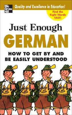 Just Enough German, 2nd Ed.: How to Get by and Be Easily Understood JUST ENOUGH GERMAN 2ND ED 2/E [ D. L. Ellis ]