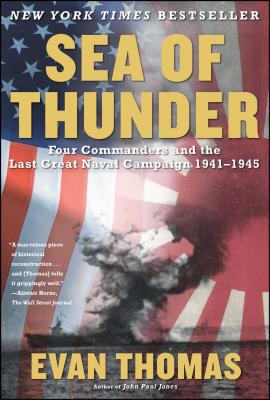 Sea of Thunder: Four Commanders and the Last Great Naval Campaign, 1941-1945 SEA OF THUNDER Evan Thomas