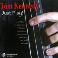 【輸入盤】Just Play [ Tom Kennedy ]