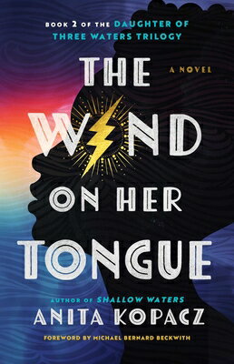 The Wind on Her Tongue WIND ON HER TONGUE （Daughter of Three Waters Trilogy） [ Anita Kopacz ]