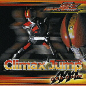 「仮面ライダー電王」オープニング・テーマ::Climax Jump