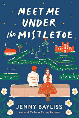 Meet Me Under the Mistletoe MEET ME UNDER THE MISTLETOE [ Jenny Bayliss ]