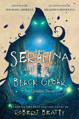 Serafina and the Black Cloak: The Graphic Novel SERAFINA & THE BLACK CLOAK THE （Serafina） [ Robert Beatty ]