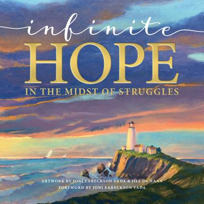 Infinite Hope in the Midst of Struggles INFINITE HOPE IN THE MIDST OF [ Joni and Friends Inc ]