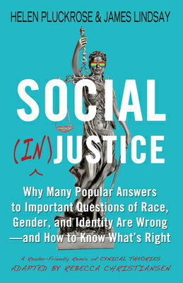 Social (In)Justice: Why Many Popular Answers to Important Questions of Race, Gender, and Identity Ar