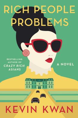 Rich People Problems RICH PEOPLE PROBLEMS （Crazy Rich Asians Trilogy） [ Kevin Kwan ]