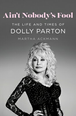 Ain't Nobody's Fool: The Life and Times of Dolly Parton AINT NOBODYS FOOL -LP [ Martha Ackmann ]