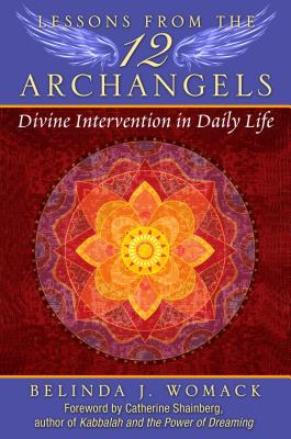 Lessons from the Twelve Archangels: Divine Intervention in Daily Life LESSONS FROM THE 12 ARCHANGELS 