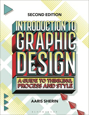 Introduction to Graphic Design: A Guide to Thinking, Process, and Style INTRO TO GRAPHIC DESIGN 2/E [ Aaris Sherin ]