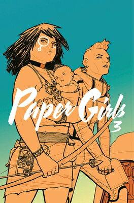 Paper Girls, Volume 3 PAPER GIRLS V03 （Paper Girls） [ Brian K. Vaughan ]