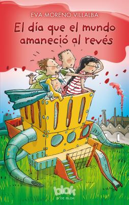 El Da Que El Mundo Amaneci Al Revs / The Day the World Woke Up Upside Down SPA-DIA QUE EL MUNDO AMANECIO [ Eva Moreno Villalba ]