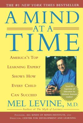 A Mind at a Time: America's Top Learning Expert Shows How Every Child Can Succeed