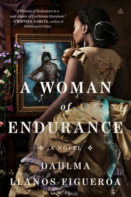 A Woman of Endurance WOMAN OF ENDURANCE [ Dahlma Llanos-Figueroa ]