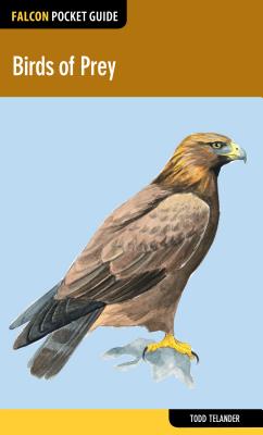 Birds of Prey BIRDS OF PREY （Falcon Pocket Guides） [ Todd Telander ]