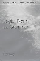 This work contains Peter Long's important essay, "Logic, Form and Grammar," which resolves many difficulties for the logical form of an argument where the reasoning is hypothetical. Also included are two essays on classical problems in philosophical logic, relating to logical form and formal relations.