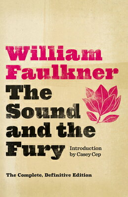 The Sound and the Fury: The Complete, Definitive Edition SOUND & THE FURY （Vintage International） 
