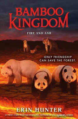 Bamboo Kingdom #6: Fire and Ash BAMBOO KINGDOM #6 FIRE & ASH （Bamboo Kingdom） [ Erin Hunter ]