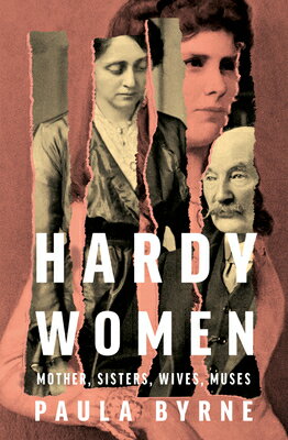 Hardy Women: Mother, Sisters, Wives, Muses HARDY WOMEN [ Paula Byrne ]
