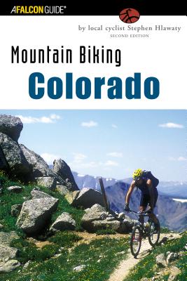 Colorado MOUNTAIN BIKING COLORADO （Falcon Guides Mountain Biking） [ Stephen Hlawaty ]