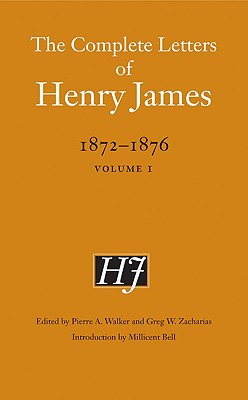 The Complete Letters of Henry James, 1872-1876: Volume 1 COMP LETTERS ...