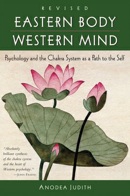 Eastern Body, Western Mind: Psychology and the Chakra System as a Path to the Self EASTERN BODY WESTERN MIND REV/ 