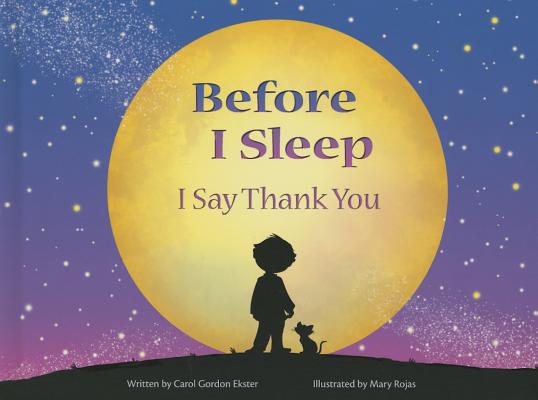 Before I Sleep I Say Thank You BEFORE I SLEEP I SAY THANK YOU [ Carol Gordon Ekster ]