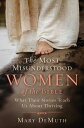 The Most Misunderstood Women of the Bible: What Their Stories Teach Us about Thriving MOST MISUNDERSTOOD WOMEN OF TH Mary E. Demuth