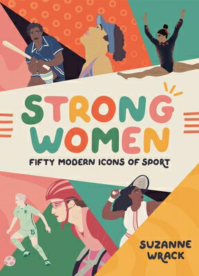 Strong Women: Inspirational Athletes at the Top of Their Game STRONG WOMEN [ Suzanne Wrack ]