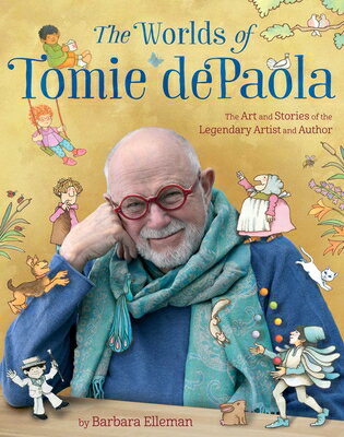 The Worlds of Tomie dePaola: The Art and Stories of the Legendary Artist and Author WORLDS OF TOMIE DEPAOLA [ Barbara Elleman ]
