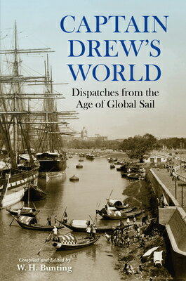 Captain Drew's World: Dispatches from the Age of Global Sail CAPTAIN DREWS WORLD （Ed Rachal Foundation Nautical Archaeology） 