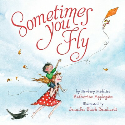Sometimes You Fly Padded Board Book SOMETIMES YOU FLY PADDED BOARD Katherine Applegate