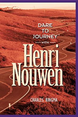 Dare to Journey with Henri Nouwen DARE TO JOURNEY W/HENRI NOUWEN [ Charles Ringma ]