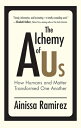 The Alchemy of Us: How Humans and Matter Transformed One Another ALCHEMY OF US （Mit Press） 