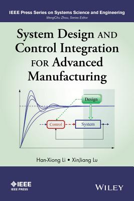 System Design and Control Inte SYSTEM DESIGN & CONTROL INTE （IEEE Press Systems Science and Engineering） [ Han-Xiong Li ]