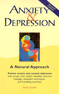 Anxiety and Depression: A Natural Approach ANXIETY & DEPRESSION 2/E [ Shirley Trickett ]