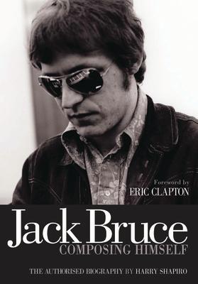 ŷ֥å㤨Jack Bruce Composing Himself: The Authorised Biography JACK BRUCE COMPOSING HIMSELF [ Harry Shapiro ]פβǤʤ3,960ߤˤʤޤ
