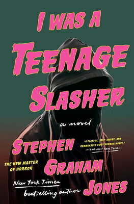 I Was a Teenage Slasher I WAS A TEENAGE SLASHER [ Stephen Graham Jones ]