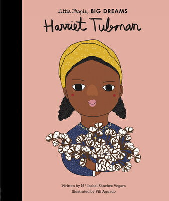 Harriet Tubman HARRIET TUBMAN （Little People, Big Dreams） [ Maria Isabel Sanchez Vegara ]