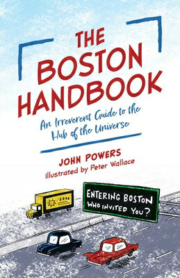 The Boston Handbook: An Irreverent Guide to the Hub of the Universe BOSTON HANDBK [ John Powers ]