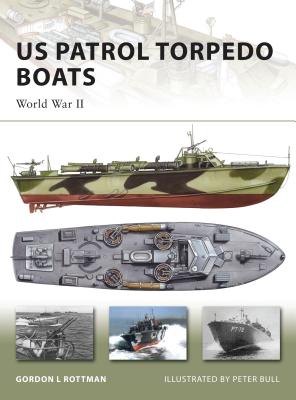US Patrol Torpedo Boats: World War II US PATROL TORPEDO BOATS （New Vanguard） 