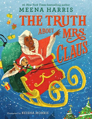 The Truth about Mrs. Claus TRUTH ABT MRS CLAUS [ Meena Harris ]