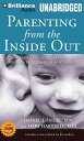 Parenting from the Inside Out: How a Deeper Self-Understanding Can Help You Raise Children Who Thriv PARENTING FROM THE INSIDE OU M Daniel J. Siegel