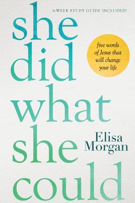 She Did What She Could: Five Words of Jesus That Will Change Your Life SHE DID WHAT SHE COULD ENLARGE [ Elisa Morgan ]