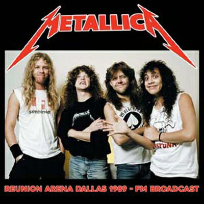 【輸入盤】Reunion Arena Dallas 1989 - Fm Broadcast [ Metallica ]