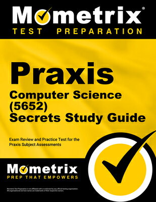 Praxis Computer Science (5652) Secrets Study Guide: Exam Review and Practice Test for the Praxis Sub