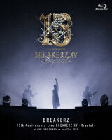 BREAKERZ デビュー 15 周年記念ライブ BREAKERZ XV -Crystal- 【Blu-ray】