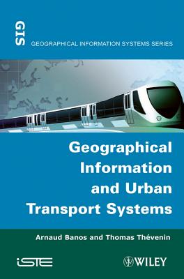 Geographical Information and Urban Transport Systems GEOGRAPHICAL INFO & URBAN TRAN [ Arnaud Banos ]