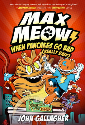 Max Meow 6: When Pancakes Go Bad (Really Bad!): (A Graphic Novel) MAX MEOW 6 WHEN PANCAKES GO BA （Max Meow） [ John Gallagher ]