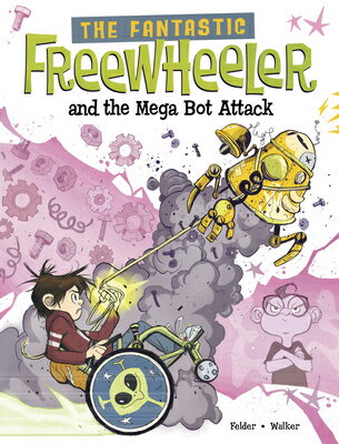 The Fantastic Freewheeler and the Mega Bot Attack: A Graphic Novel FANTASTIC FREEWHEELER & THE ME （The Fantastic Freewheeler） 